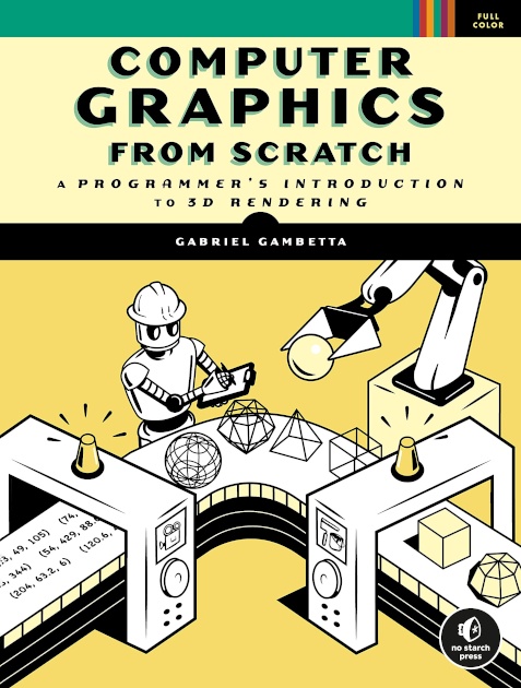 Gambetta, Gabriel. Computer Graphics From Scratch (Free)